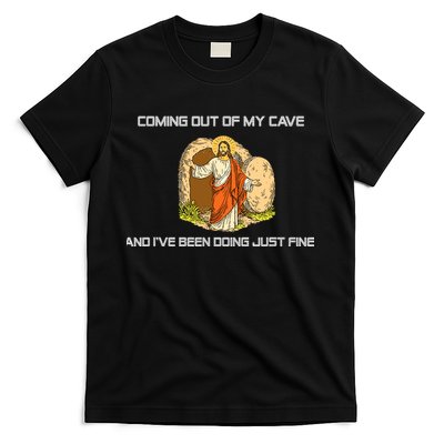 Jesus Coming Out Of My Cave And I've Been Doing Just Fine T-Shirt