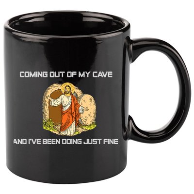 Jesus Coming Out Of My Cave And I've Been Doing Just Fine 11oz C Handle Ceramic Mug