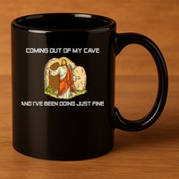 Jesus Coming Out Of My Cave And I've Been Doing Just Fine 11oz C Handle Ceramic Mug