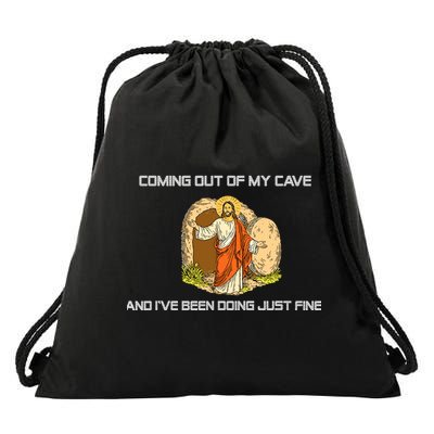 Jesus Coming Out Of My Cave And I've Been Doing Just Fine Drawstring Bag