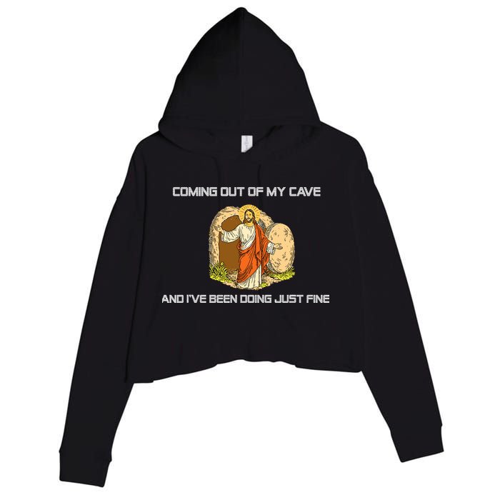 Jesus Coming Out Of My Cave And I've Been Doing Just Fine Crop Fleece Hoodie