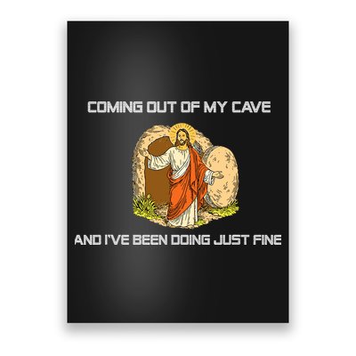Jesus Coming Out Of My Cave And I've Been Doing Just Fine Poster