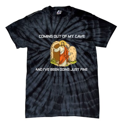Jesus Coming Out Of My Cave And I've Been Doing Just Fine Tie-Dye T-Shirt
