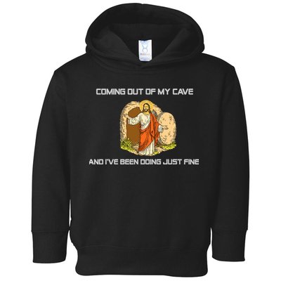 Jesus Coming Out Of My Cave And I've Been Doing Just Fine Toddler Hoodie
