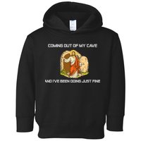 Jesus Coming Out Of My Cave And I've Been Doing Just Fine Toddler Hoodie