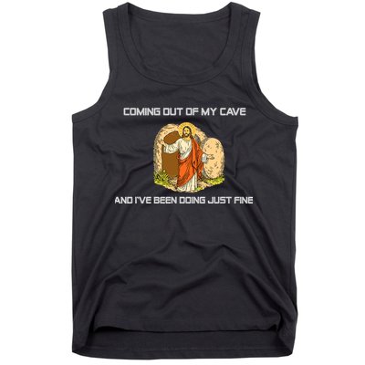 Jesus Coming Out Of My Cave And I've Been Doing Just Fine Tank Top