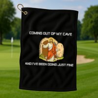 Jesus Coming Out Of My Cave And I've Been Doing Just Fine Golf Towel