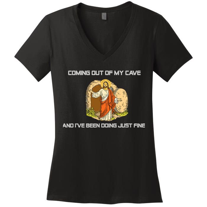 Jesus Coming Out Of My Cave And I've Been Doing Just Fine Women's V-Neck T-Shirt