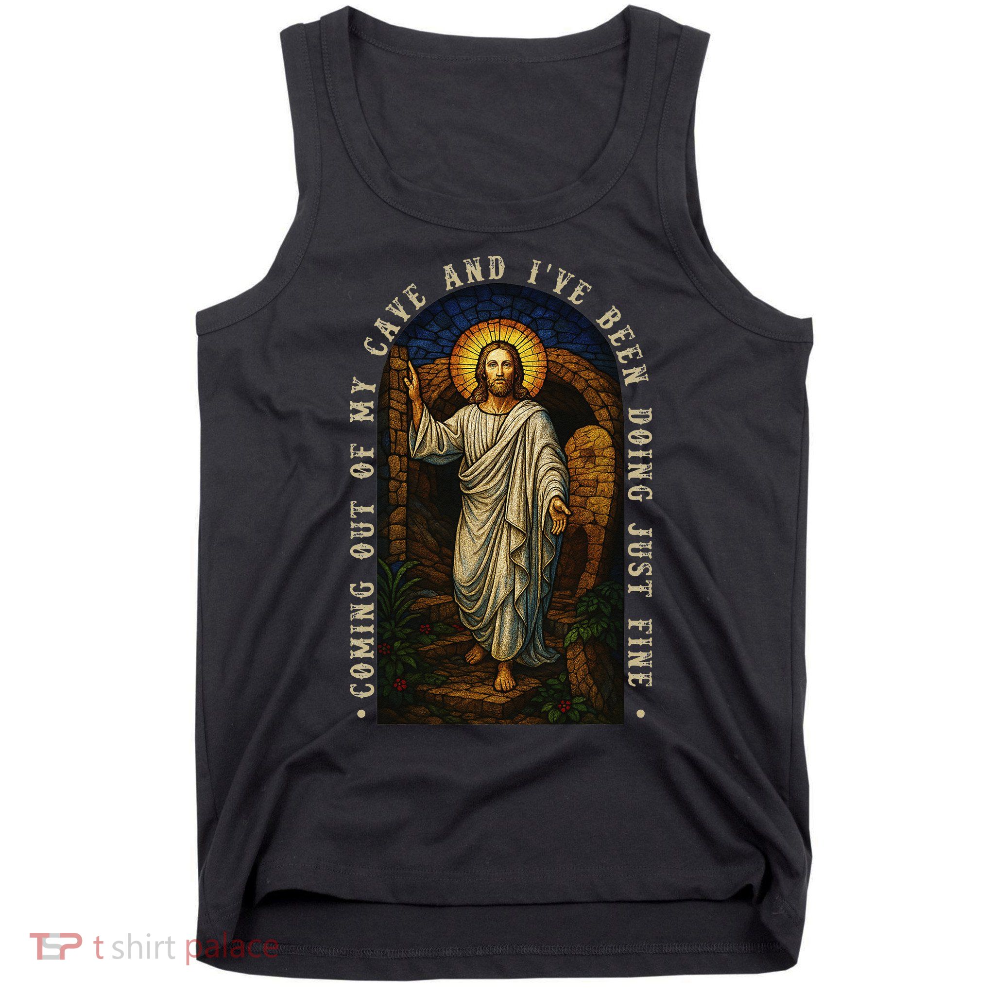 Jesus Coming Out Of My Cave And Ive Been Doing Just Fine Tank Top