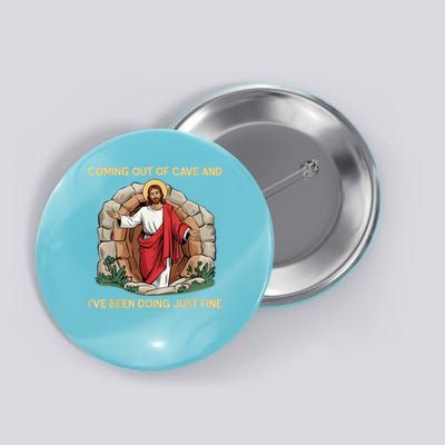 Jesus Coming Out Of My Cave And I'Ve Been Doing Just Fine Button
