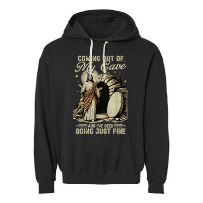Jesus Coming Out Of My Cave And I'Ve Been Doing Just Fine Garment-Dyed Fleece Hoodie