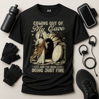 Jesus Coming Out Of My Cave And I'Ve Been Doing Just Fine Performance Shirt