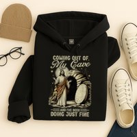 Jesus Coming Out Of My Cave And I'Ve Been Doing Just Fine Hoodie