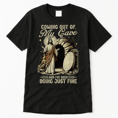 Jesus Coming Out Of My Cave And I'Ve Been Doing Just Fine Tall T-Shirt