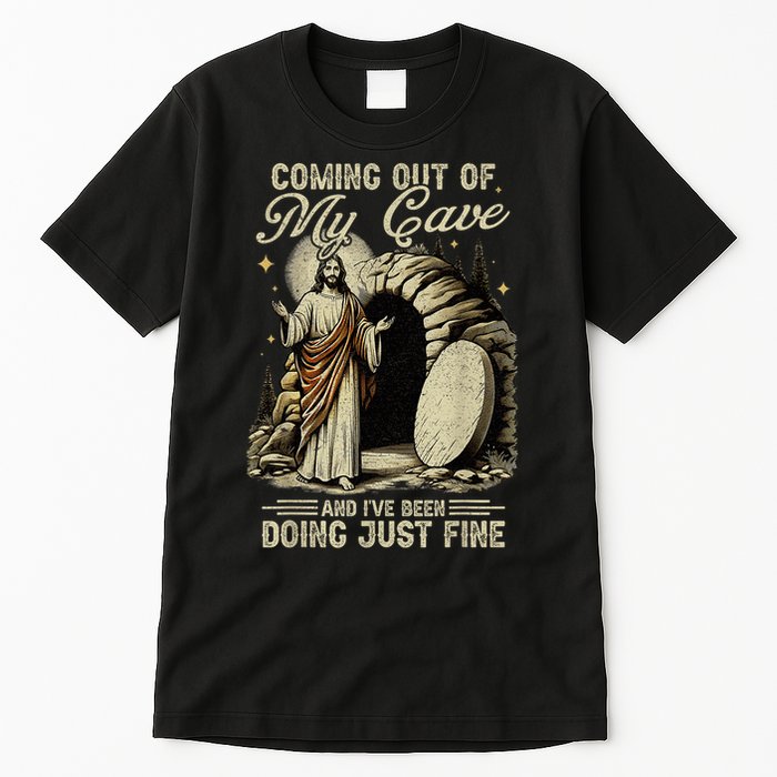 Jesus Coming Out Of My Cave And I'Ve Been Doing Just Fine Tall T-Shirt