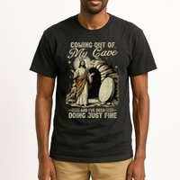 Jesus Coming Out Of My Cave And I'Ve Been Doing Just Fine Tall T-Shirt