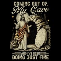 Jesus Coming Out Of My Cave And I'Ve Been Doing Just Fine Tall T-Shirt