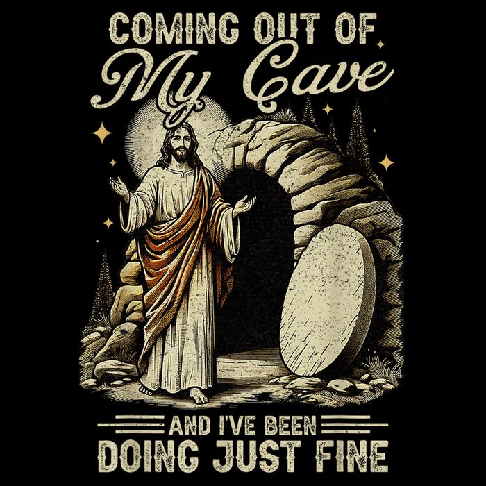 Jesus Coming Out Of My Cave And I'Ve Been Doing Just Fine Tall T-Shirt