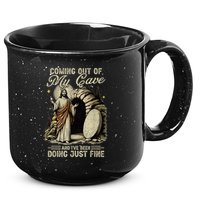Jesus Coming Out Of My Cave And I'Ve Been Doing Just Fine 15oz Campfire Ceramic Mug