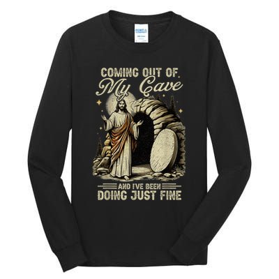 Jesus Coming Out Of My Cave And I'Ve Been Doing Just Fine Tall Long Sleeve T-Shirt