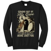 Jesus Coming Out Of My Cave And I'Ve Been Doing Just Fine Tall Sweatshirt