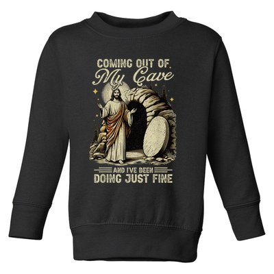 Jesus Coming Out Of My Cave And I'Ve Been Doing Just Fine Toddler Sweatshirt