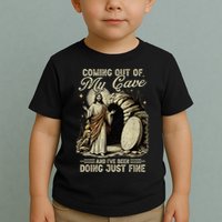 Jesus Coming Out Of My Cave And I'Ve Been Doing Just Fine Toddler T-Shirt