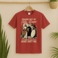 Jesus Coming Out Of My Cave And I'Ve Been Doing Just Fine T-Shirt