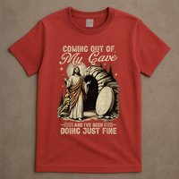 Jesus Coming Out Of My Cave And I'Ve Been Doing Just Fine T-Shirt