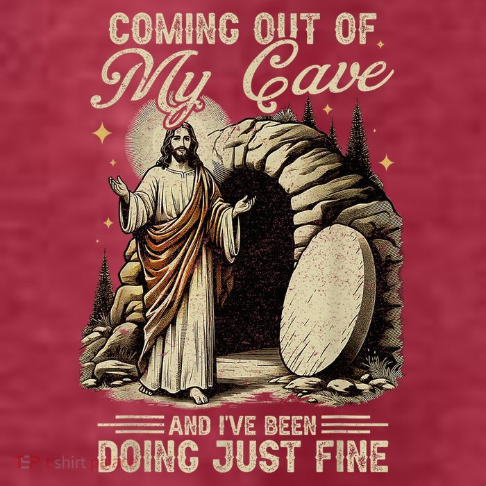 Jesus Coming Out Of My Cave And I'Ve Been Doing Just Fine T-Shirt