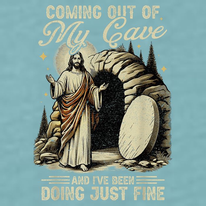 Jesus Coming Out Of My Cave And I'Ve Been Doing Just Fine Sueded Cloud Jersey T-Shirt