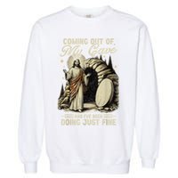 Jesus Coming Out Of My Cave And I'Ve Been Doing Just Fine Garment-Dyed Sweatshirt