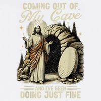 Jesus Coming Out Of My Cave And I'Ve Been Doing Just Fine Garment-Dyed Sweatshirt