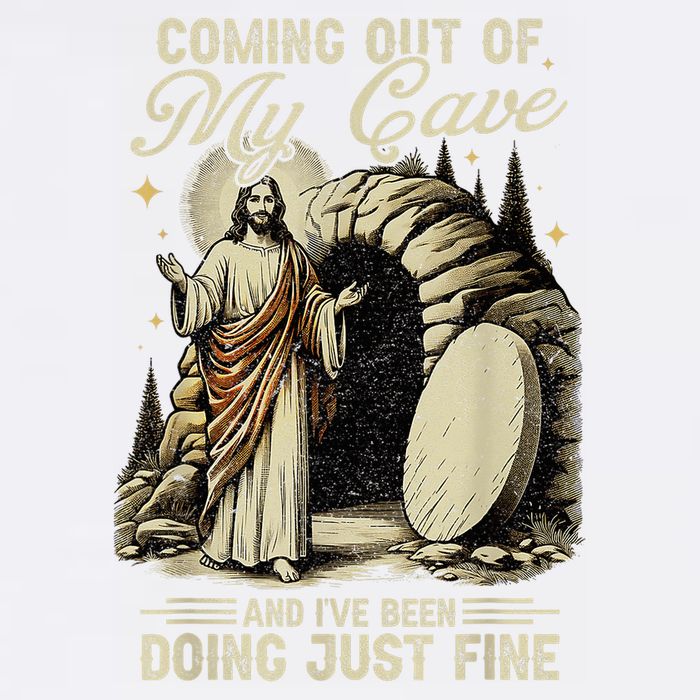Jesus Coming Out Of My Cave And I'Ve Been Doing Just Fine Garment-Dyed Sweatshirt
