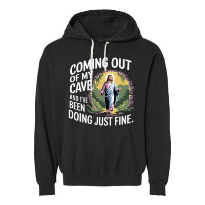 Jesus Coming Out Of My Cave And Ive Been Doing Just Fine Garment-Dyed Fleece Hoodie