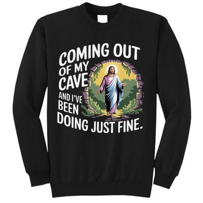 Jesus Coming Out Of My Cave And Ive Been Doing Just Fine Sweatshirt