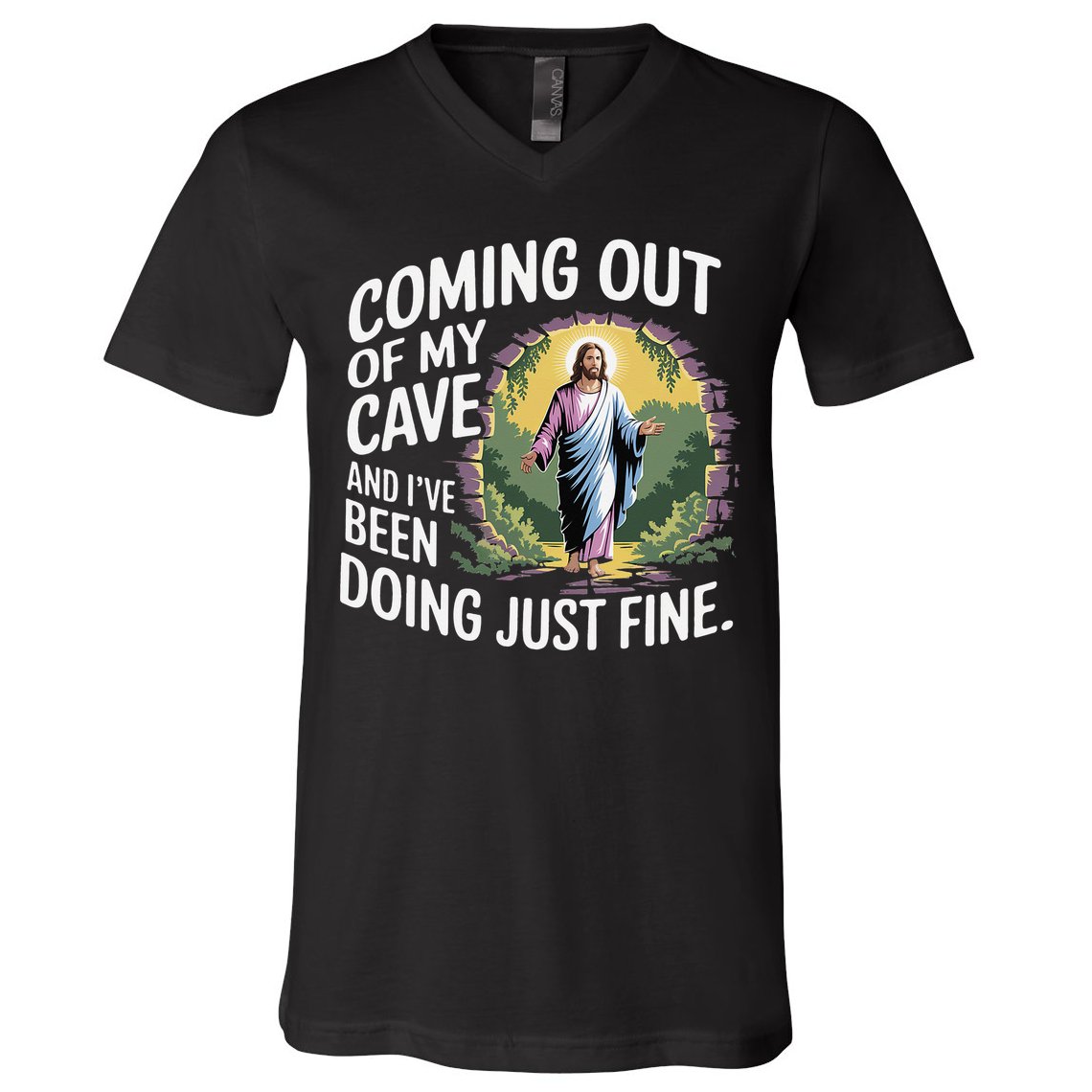 Jesus Coming Out Of My Cave And Ive Been Doing Just Fine V-Neck T-Shirt