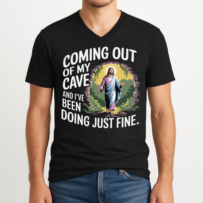 Jesus Coming Out Of My Cave And Ive Been Doing Just Fine V-Neck T-Shirt
