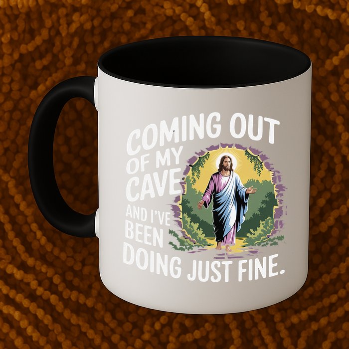 Jesus Coming Out Of My Cave And Ive Been Doing Just Fine Mug