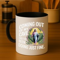 Jesus Coming Out Of My Cave And Ive Been Doing Just Fine Mug
