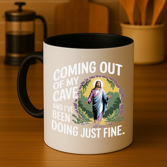Jesus Coming Out Of My Cave And Ive Been Doing Just Fine Mug