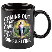 Jesus Coming Out Of My Cave And Ive Been Doing Just Fine 11oz C Handle Ceramic Mug