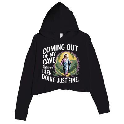 Jesus Coming Out Of My Cave And Ive Been Doing Just Fine Crop Fleece Hoodie