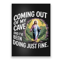 Jesus Coming Out Of My Cave And Ive Been Doing Just Fine Poster