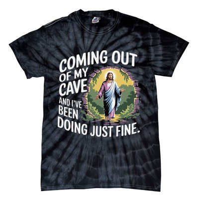Jesus Coming Out Of My Cave And Ive Been Doing Just Fine Tie-Dye T-Shirt