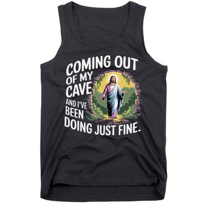 Jesus Coming Out Of My Cave And Ive Been Doing Just Fine Tank Top