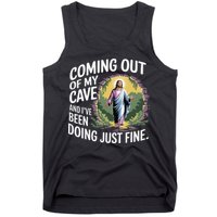 Jesus Coming Out Of My Cave And Ive Been Doing Just Fine Tank Top