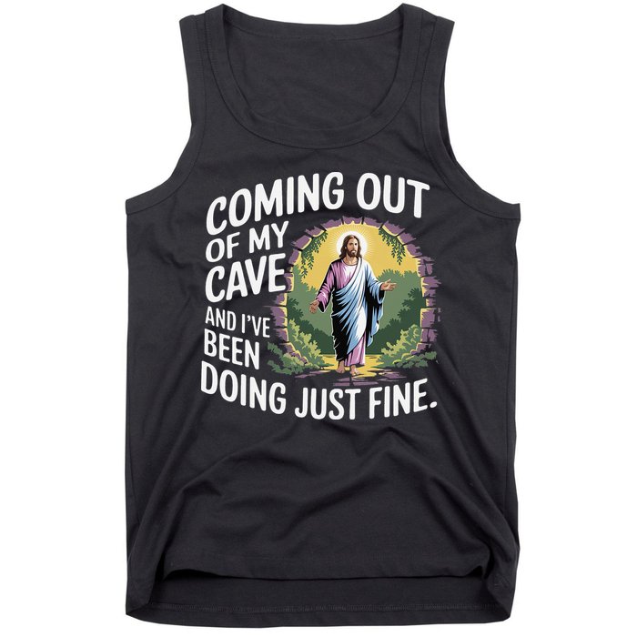 Jesus Coming Out Of My Cave And Ive Been Doing Just Fine Tank Top