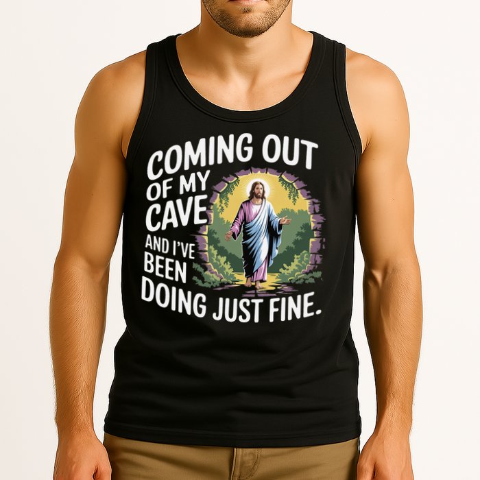 Jesus Coming Out Of My Cave And Ive Been Doing Just Fine Tank Top