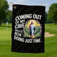 Jesus Coming Out Of My Cave And Ive Been Doing Just Fine Golf Towel